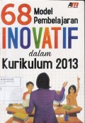 68 Model Pembelajaran Inovatif dalam Kurikulum 2013