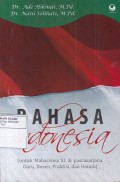 Bahasa Indonesia: Untuk Mahasiswa S1 & Pascasarjana, Guru Dosen, Praktisi dan Umum