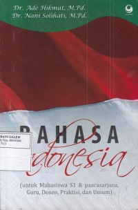 Bahasa Indonesia: Untuk Mahasiswa S1 & Pascasarjana, Guru Dosen, Praktisi dan Umum