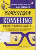 Panduan Lengkap dan Aplikatif: Bimbingan Konseling Berbasis Pendidikan Karakter