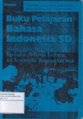 Buku Pelajaran Bahasa Indonesia SD: Sebagai Sarana Pengembangan Kepribadian, Penalaran, Kreativitas, dan Keterampilan Berkomunikasi Anak