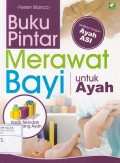 Buku Pintar Merawat Bayi untuk Ayah: Lengkap dengan Ayah ASI