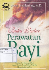 Buku Pintar Perawatan Bayi: Panduan Ibu Manangani Bayi dalam Masalah Tidur, Makan, Higienis, Menangis DLL