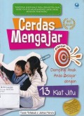 Cerdas Mengajar: Dampingi Anak Anda Belajar Dengan 13 Kiat Jitu