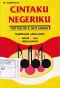 Cintaku Negeriku: Not Balok dan Not Angka; Kumpulan Lagu-lagu Wajib dan Perjuangan