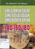 Ilmu Alamiah Dasar, Ilmu Sosial Dasar, Ilmu Budaya Dasar; IAD-ISD-IBD