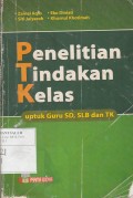 Penelitian Tindakan Kelas, untuk Guru SD, SLB dan TK