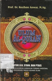 Ulumul Al-Quran: Untuk UIN, STAIN, dan PTAIS Berdasarkan Kurikulum Terbaru Nasional Perguruan Tinggi Agama Islam