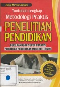 Tuntunan Lengkap Metodologi Praktis Penelitian Pendidikan