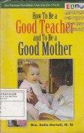 How To Be a Good Teacher and To Be a Good Mother