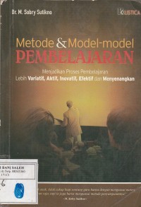 Metode & Model-Model Pembelajaran: Variatif, Aktif, Inovatif, Efektif, & Menyenangkan