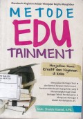Metode Edutainment: Mendesain Kegiatan Belajar Mengajar Begitu Menghibur (Menjadikan siswa kreatif dan nyaman di kelas)