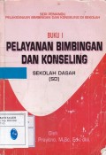 Buku I: Pelayanan Bimbingan dan Konseling Sekolah Dasar (SD)