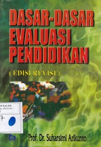 Dasar-Dasar Evaluasi Pendidikan (Edisi Revisi)