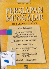 Persiapan Mengajar Di Sekolah Dasar: Kelas VI Caturwulan I