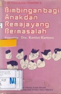 Bimbingan Bagi Anak Dan Remaja Yang Bermasalah