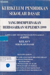 Kurikulum Pendidikan Sekolah Dasar Yang Disempurnakan Berdasarkan Suplemen 1999 Garis-garis Besar Program Pengajaran (GBPP): Kelas V Sekolah Dasar