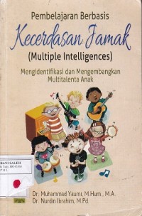 Pembelajaran Berbasis Kecerdasan Jamak (Multiple Intelligences): Mengidentifikasi dan Mengembangkan Multitalenta Anak