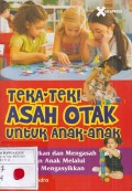 Teka-Teki Asah Otak Untuk Anak-Anak: Meningkatkan & Mengasah Kecerdasan Anak Melalui Permainan Mengasyikkan