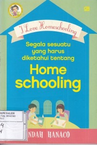 I Love Homeschooling: Segala Sesuatu yang Harus diketahui Tentang Homeschooling