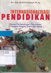 Internasionalisasi Pendidikan: Sketsa Perbandingan Pendidikan Di Negara-Negara Islam dan Barat