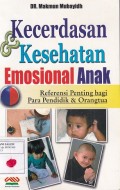 Kecerdasan & Kesehatan Emosional Anak: Referensi Penting bagi Para Pendidik & Orang Tua