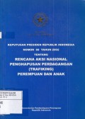 Keputusan Presiden RI No 88 thn 2002 Tentang Rencana Aksi Nasional Penghapusan Perdagangan(Trafiking)Perempuan & Anak