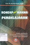 Konsep dan Makna Pembelajaran: untuk membantu memecahkan problematika belajar dan mengajar
