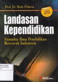 Landasan Kependidikan: Stimulus Ilmu Pendidikan Bercorak Indonesia