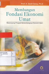 Membangun Fondasi Ekonomi Umat: Meneropong Prospek Berkembangnya Ekonomi Islam