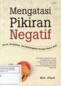 Mengatasi Pikiran Negatif; Kenali,Kendalikan dan Berbahagialah dng Pikiran Anda