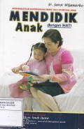 Meningkatkan Kecerdasan Emosi & Spiritual Anak: Mendidik Anak dengan Hati