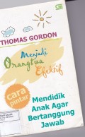 Menjadi Orangtua Efektif: Mendidik Anak Agar Bertanggung Jawab