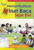 Menumbuhkan Minat Baca Sejak Dini: Panduan Prktis Bagi Pendidik, Orang Tua, dan Penerbit
