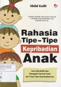 Rahasia Tipe-tipe Kepribadian Anak: Cara Mendidik dan Menggali Potensi Anak dari Tipe-tipe Kepribadiannya