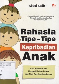 Rahasia Tipe-tipe Kepribadian Anak: Cara Mendidik dan Menggali Potensi Anak dari Tipe-tipe Kepribadiannya