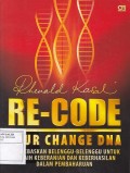 Re-Code Our Change DNA: Membebaskan Belenggu-Belenggu untuk Meraih Keberanian dan Keberhasilan dalam Pembaharuan