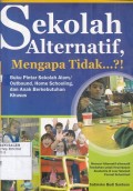 Sekolah Alternatif, Mengapa Tidak...?!: Buku Pintar Sekolah Alam/Outbond, Home Schooling, dan Anak Berkebutuhan Khusus
