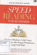 Speed Reading For Beginners: Panduan Membaca Lebih Cepat,Lebih Cerdas, & dengan Pemahaman yang Lebih Baik