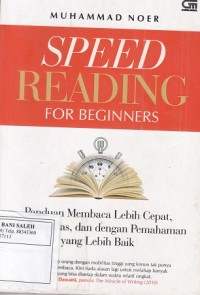 Speed Reading For Beginners: Panduan Membaca Lebih Cepat,Lebih Cerdas, & dengan Pemahaman yang Lebih Baik
