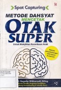 Spot Capturing: Metode Dahsyat Mencetak Otak Super untuk Melejitkan Kecerdasan Anak