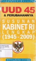 UUD 45 & Perubahannya + Susunan Kabinet RI Lengkap