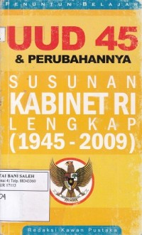 UUD 45 & Perubahannya + Susunan Kabinet RI Lengkap