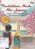 Pendidikan Anak Ala Jepang: Rahasia Pendidikan TK,SD & Daycare di Jepang