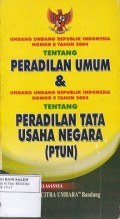Undang-Undang RI No 8 thn 2004 tentang Peradilan Umum & UU RI No 9 thn 2004 tentang Peradilan Tata Usaha Negara (PTUN)